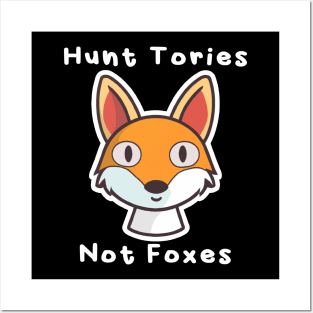 Hunt Tories, Not Foxes Posters and Art